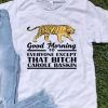 Top Good Morning To Everyone Except That Bitch Carole Baskin shirt