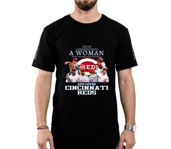 Hot Never Underestimate A Woman Who Understands Baseball And Loves Cincinnati Reds shirt
