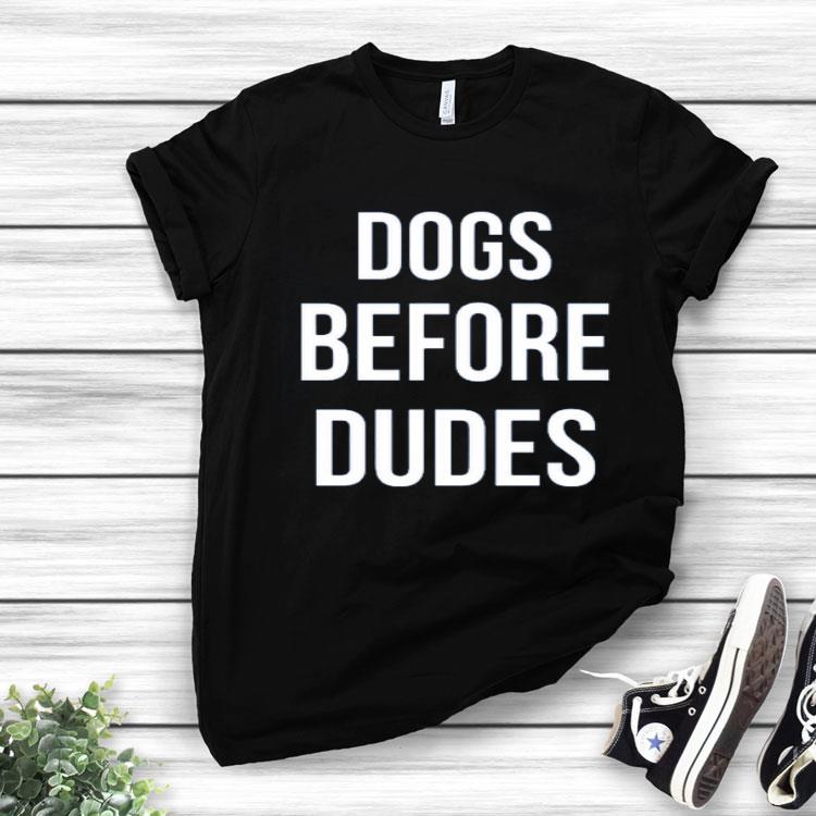 Nice Dog Before Dudes Shirt