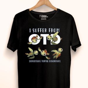 Nice I Suffer From Obsessive Turtle Disorder Shirt