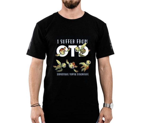 Nice I Suffer From Obsessive Turtle Disorder Shirt