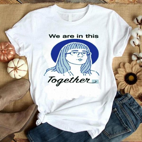 Hot Deena Hinshaw We Are In This Together shirt