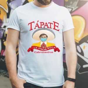 Nice Tapate La Pinche Boca Coronavirus Shirt