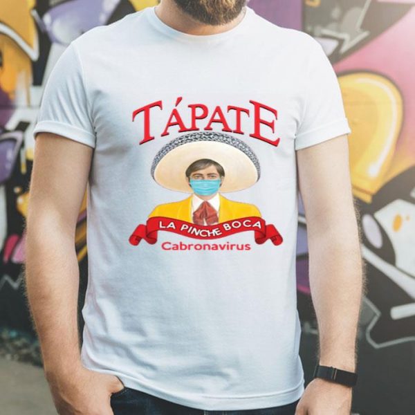 Nice Tapate La Pinche Boca Coronavirus Shirt