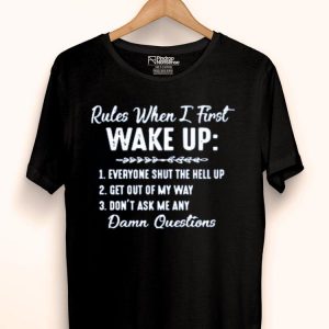 Nice Rules When I First Wake Up Shirt