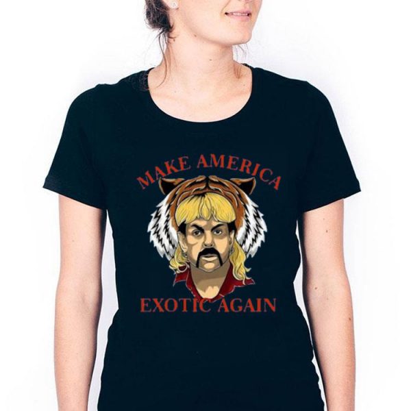 Nice Joe Exotic Make America Exotic Again Shirt