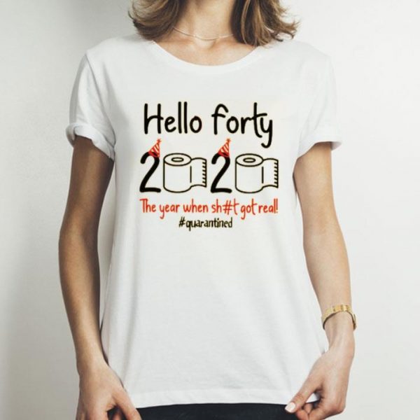 Nice Toilet Paper Hello Forty 2020 The Year When Shit Got Real Covid 19 Shirt