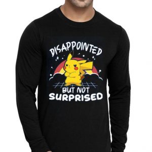 Hot Pokemon Disappointed But Not Surprised shirt