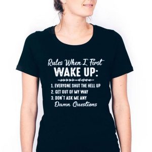 Nice Rules When I First Wake Up Shirt