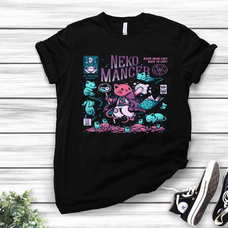 Nice Neko Mancer Raise Dead Cats Back To Life Shirt