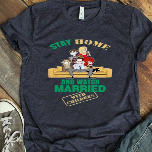 Top Stay Home And Watch Married With Children shirt