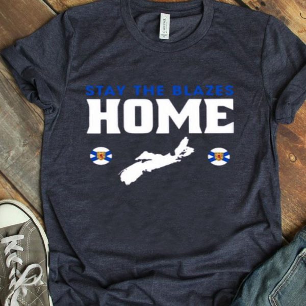 Top Stay The Blazes Home shirt