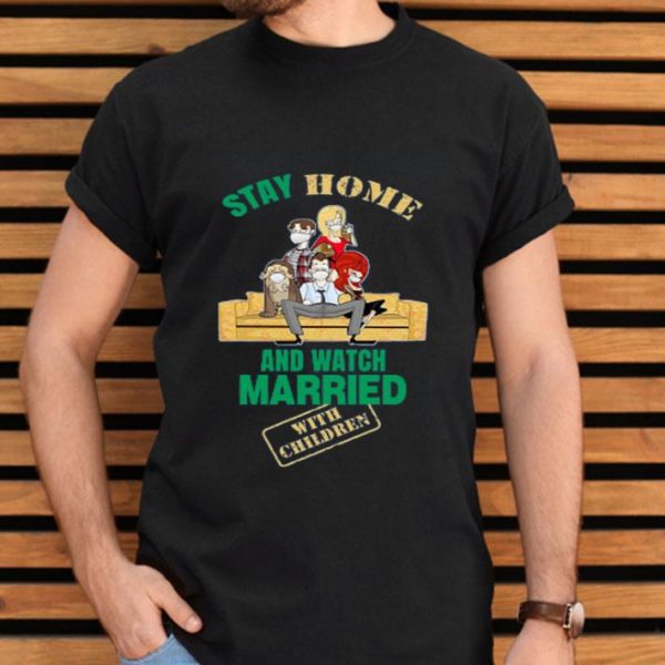 Top Stay Home And Watch Married With Children shirt