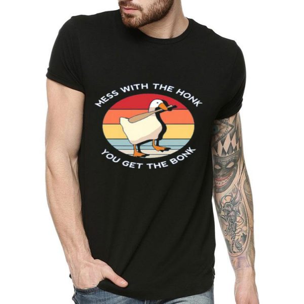 Nice Mess With The Honk You Get The Bonk Goose Vintage Shirt
