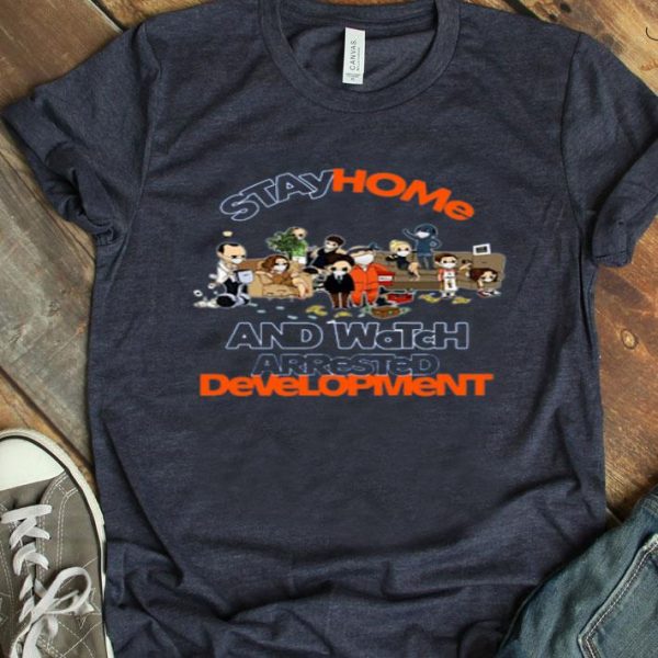 Top Stay Home And Watch Arrested Development shirt