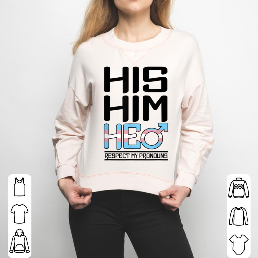 Trans His He Him Respect My Pronouns LGBT Pride Gift Shirt