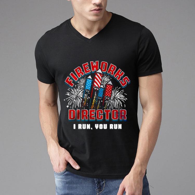Fireworks Director I Run And You Run Shirt