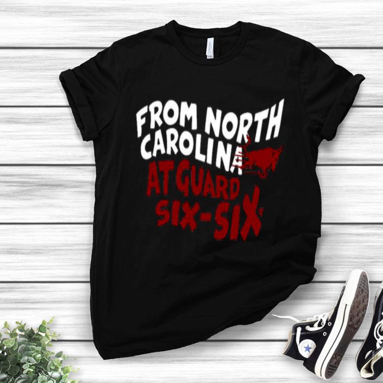 From North Carolina At Guard Six Six Shirt