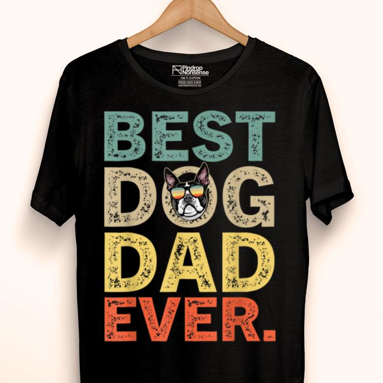 Father's Day Gifts Boston Terrier Best Dog Dad Ever Shirt