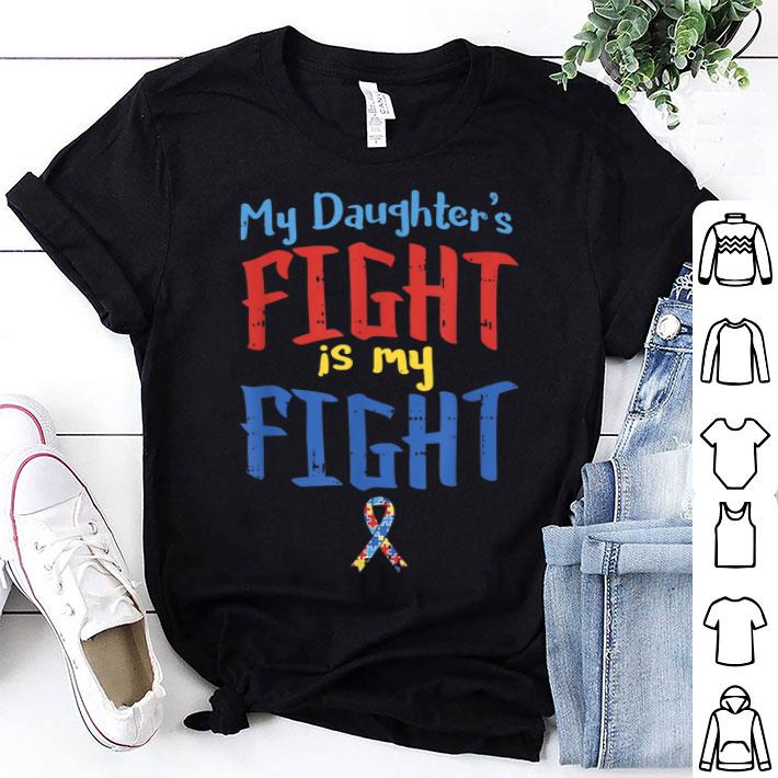 Autism Awareness My Daughters Fight Ribbon Mom Dad Shirt