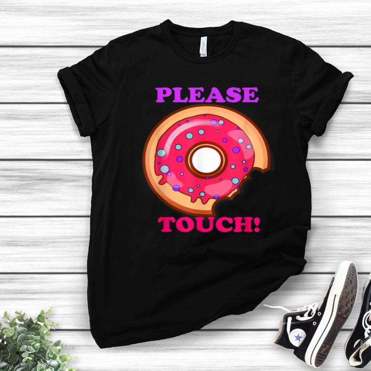 Please Doughnut Touchs Shirt