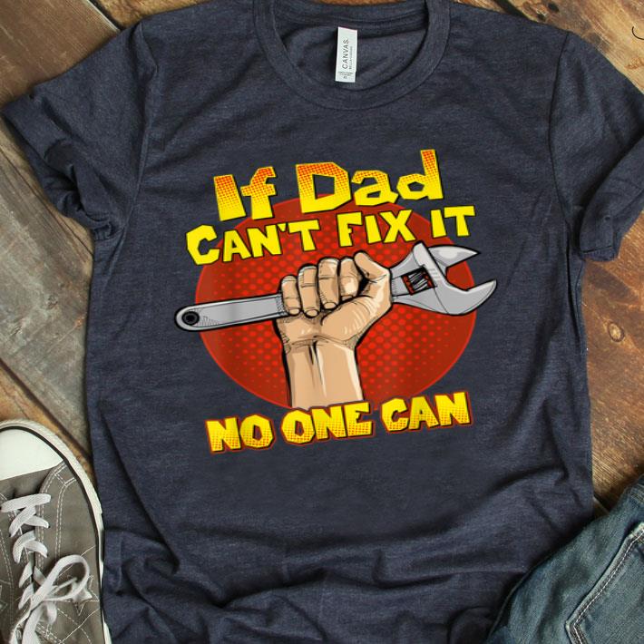 Dads From Daughter Son If Dad Can't Fix It No One Can Shirt