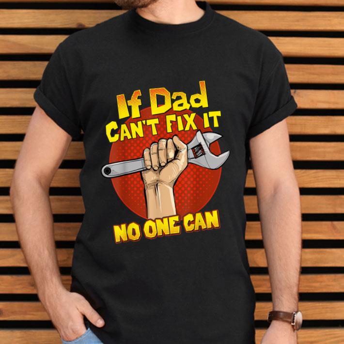 Dads From Daughter Son If Dad Can't Fix It No One Can Shirt