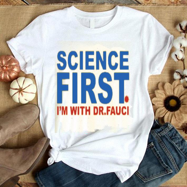 Science First Im With Dr.Fauci Shirt
