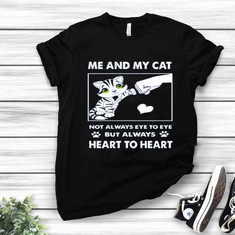 Me And My Cat Not Always Eye To Eye But Always Heart To Heart Shirt