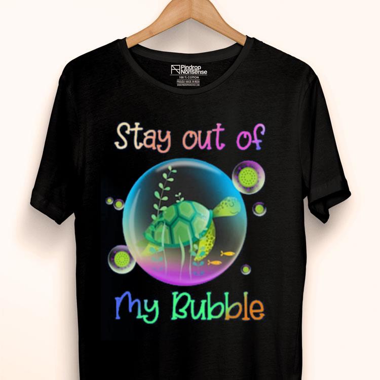 Turtle Stay Out Of My Bubble Shirt