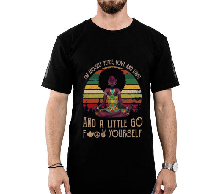 Black Girl Yoga Im Mostly Peace Love And Light And A Little Go Fuck Yourself Shirt