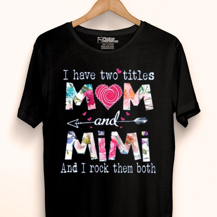 I Have Two Titles Mom And Mimi Floral Shirt