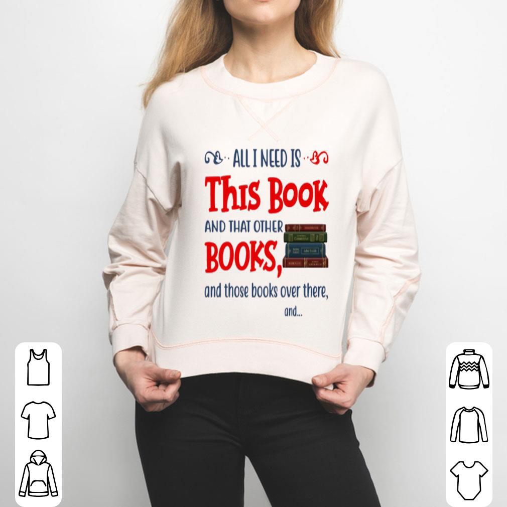 All I Need Is This Book Shirt