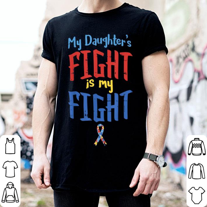 Autism Awareness My Daughters Fight Ribbon Mom Dad Shirt