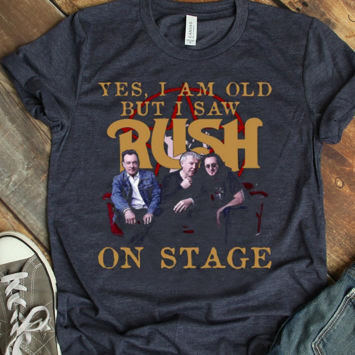 Yes I Am Old But I Saw Rush On Stage Shirt