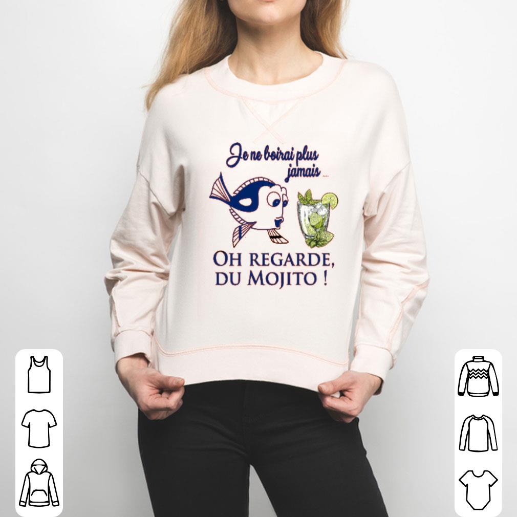 Je Ne Boirais Plus Jamais Oh Regarde Du Mojito Shirt