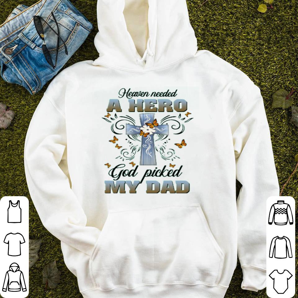 Heaven Needed A Hero And God Picked My Dad Shirt