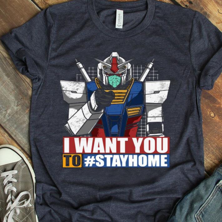 I Want You To Stay Home Gundam Said Shirt