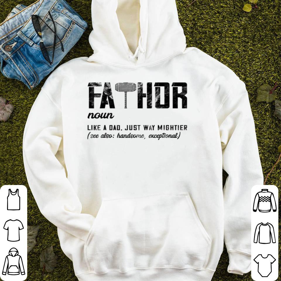 Fathor Like Dad Just Way Mightier Father's Day Gift Fa-Thor Shirt