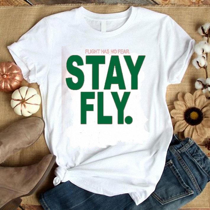 Flight Has No Fear Stay Fly Shirt
