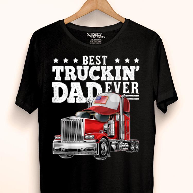Best Truckin Dad Ever Big Rig Trucker Father's Day Shirt