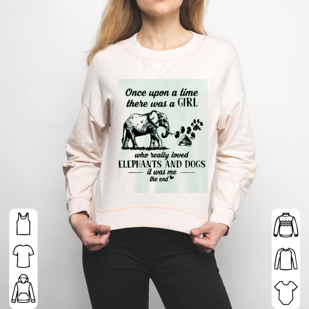 Once Upon A Time There Was A Girl Who Really Loved Elephants And Dogs Shirt