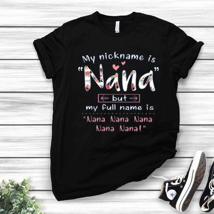 My Nickname Is Nana But My Full Name Is Nana Nana Nana Shirt