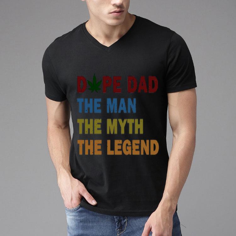 Dope Dad The Man The Myth The Legend Father's Day Shirt