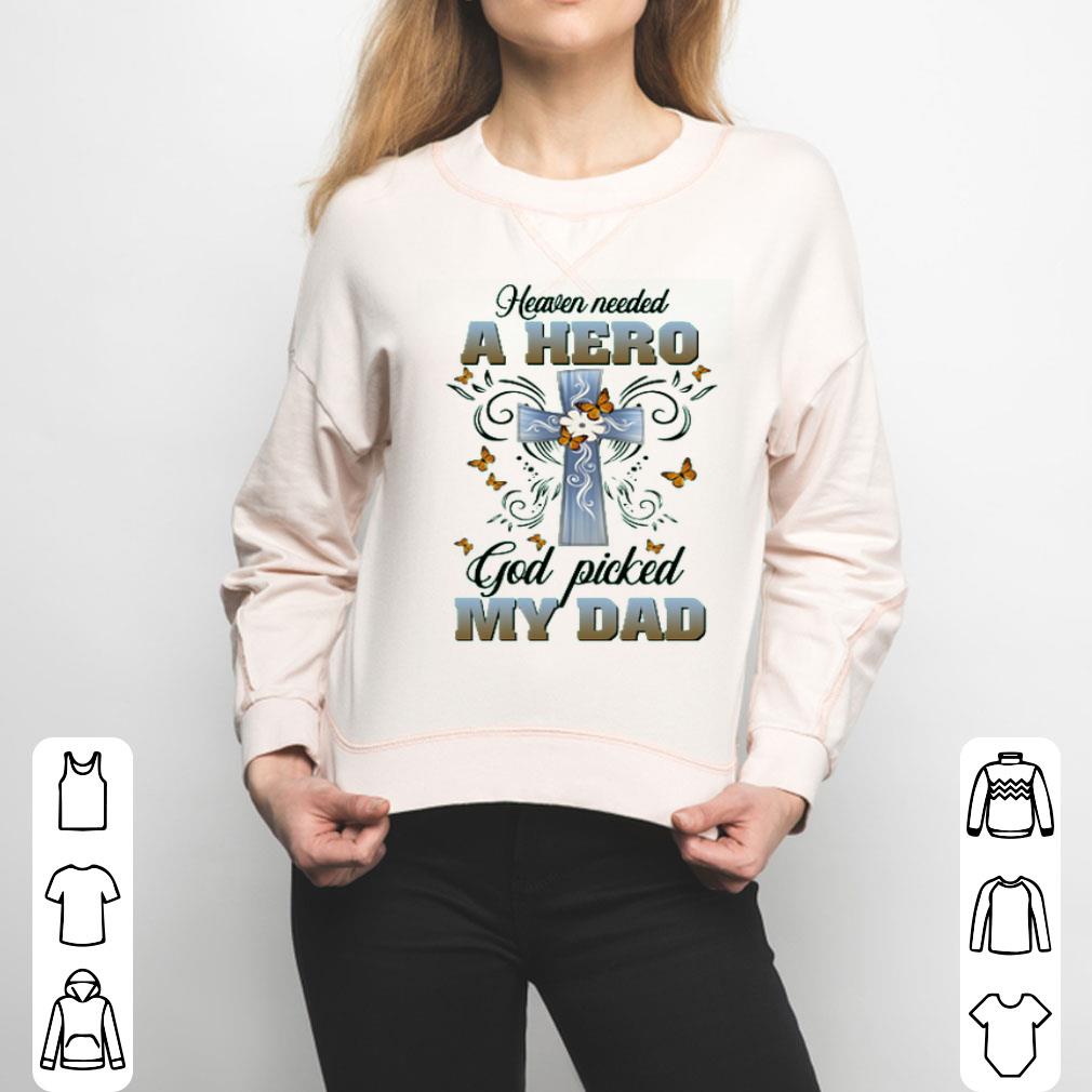 Heaven Needed A Hero And God Picked My Dad Shirt