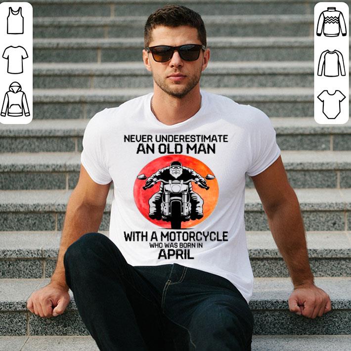 Never Underestimate An Old Man With A Motorcycle Who Was Born In April Moon Light Shirt