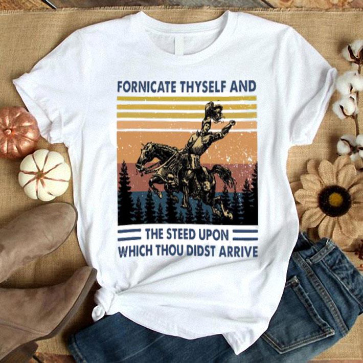 Fornicate Thyself And The Steed Upon Which Thou Didst Arrive Vintage Shirt