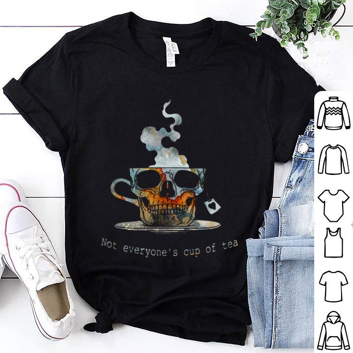 Skull Not Everyone’s Cup Of Tea Shirt