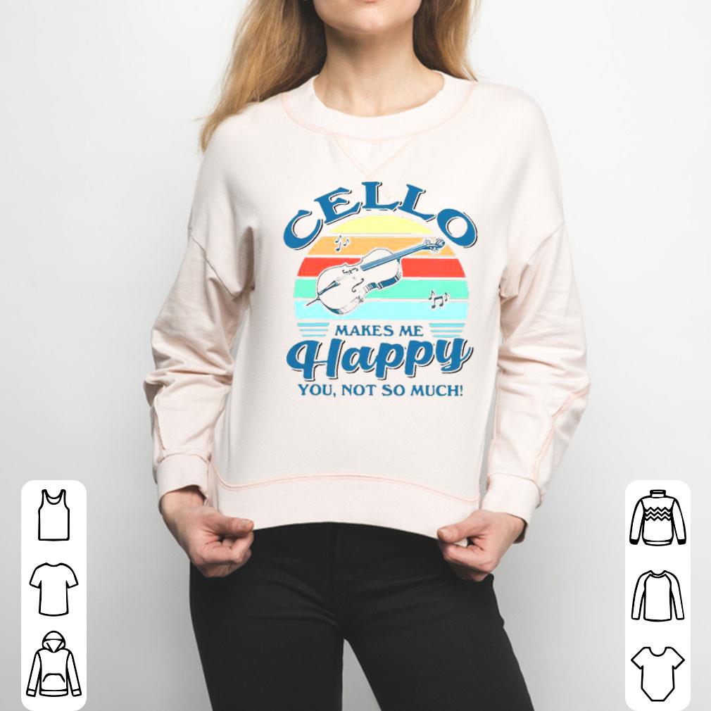 Cello Makes Me Happy You Not So Much Vintage Shirt