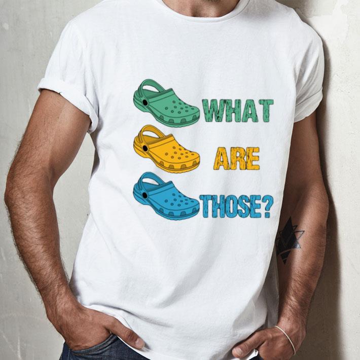 Crocs What Are Those Shirt